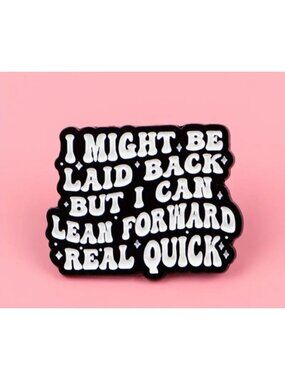 I MIGHT BE LAID BACK.... Enamel Backpack Type B Lapel Enamel Pin NEW
